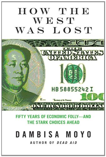 How the West was Lost by Dambisa Moyo